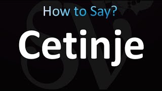 How to Pronounce Cetinje correctly [upl. by Yelad]