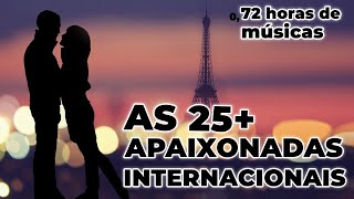 AS 25 MAIS APAIXONADAS INTERNACIONAIS  ROMÂNTICAS INTERNACIONAIS  Best Romantic Love Songs [upl. by Aihsein]