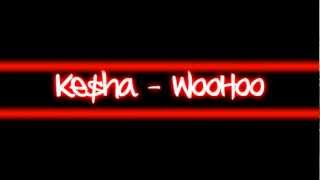 Keha  Woo Hoo Lyrics On Screen [upl. by Rheta]