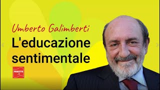 Umberto Galimberti  Leducazione sentimentale [upl. by Cosme]