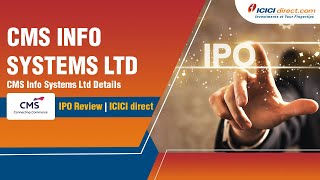 IPO Overview CMS Info Systems Ltd Details – CMS IPO  ICICI Direct [upl. by Ecnedurp]