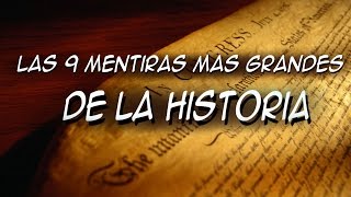 Las 9 grandes mentiras de la historia  Top misterios y curiosidades [upl. by Aicala]