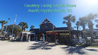 Country Living Amish Store  North Myrtle Beach SC [upl. by Ahcsrop240]