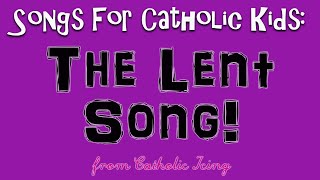 The Lent Song For Catholic Kids [upl. by Atteuqahs]