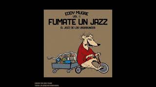 Eddy Mugre • Fumate un Jazz Vol II [upl. by Dola473]