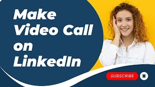 How to Make Video Calls on LinkedIn  StepbyStep Guide to Audio amp Video Calls [upl. by Sandra]