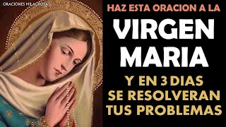 Haz esta oración a la Virgen María y verás como en los próximos 3 días se resolverán tus problemas [upl. by Olecram]