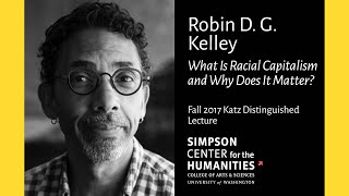 Robin D G Kelley What Is Racial Capitalism and Why Does It Matter [upl. by Yltsew791]