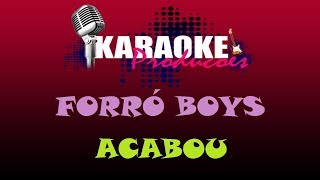 FORRÓ BOYS  ACABOU  KARAOKE [upl. by Nrek]