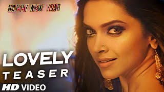 OFFICIAL quotLovelyquot Song TEASER  Happy New Year  Shah Rukh Khan Deepika Padukone [upl. by Leonardi]