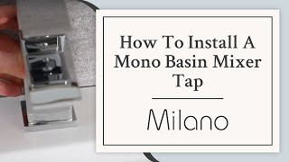 How To Install A Mono Basin Mixer Tap  Milano [upl. by Ydnor424]