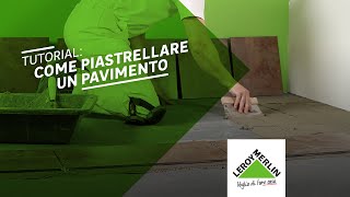 Tutorial come piastrellare un pavimento  Leroy Merlin [upl. by Dnalram]