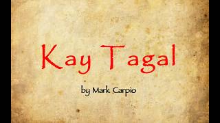 Kay Tagal Lyrics by Mark Carpio [upl. by Dibb]