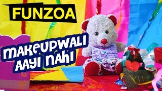 MERI MAKEUPWALI AAYI NAHI  Funzoa Funny Hindi Makeup Song  Mimi Teddy [upl. by Hairahs]