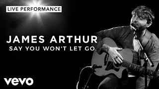 James Arthur  Say You Wont Let Go  Live Performance  Vevo [upl. by Saundra]