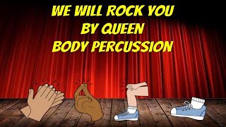 We Will Rock You Body Percussion [upl. by Azeria252]