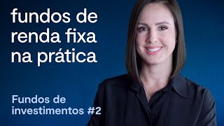 Fundos de renda fixa na prática – O que é e como investir  com Mirna Borges [upl. by Audie]