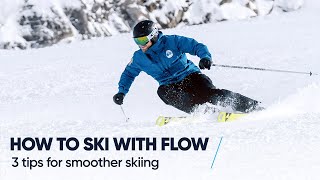 HOW TO SKI WITH FLOW  3 Tips for smoother skiing [upl. by Berthe727]