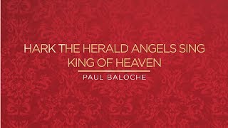 Hark The Herald Angels Sing  King Of Heaven Lyric Video  Paul Baloche Official [upl. by Gnouv53]