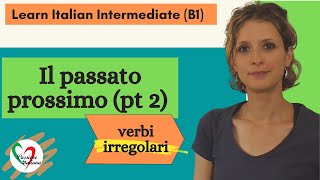 2 Learn Italian Intermediate B1 Passato prossimo pt 2  verbi irregolari [upl. by Marillin]