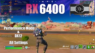 RX 6400  Fortnite Performance Mode amp DX12 All Settings [upl. by Atillertse877]