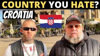 Which Country Do You HATE The Most  CROATIA [upl. by Tiffy]