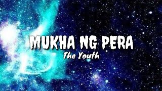 Mukha ng pera the YOUTH  lyrics [upl. by Reisch]