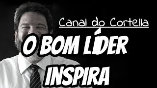 Mario Sergio Cortella  O Bom Líder Inspira [upl. by Tutto]