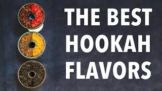 BEST Hookah Shisha Tobacco Flavors [upl. by Arotak]