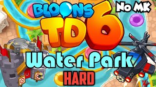 BTD6  Water Park  Hard  No Monkey Knowledge MK ft Quincy [upl. by Falda]