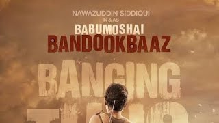 Babumoshai Bandookbaaz LOVE turned LUST film Nawaz [upl. by Noreht]