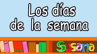 📆 quotLos días de la semanaquot  SUSANA  Canción infantil para aprender los 7 días de la semana [upl. by Malinda]