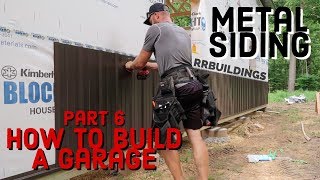 How to Build a Garage 6 Metal Siding [upl. by Bainbridge133]