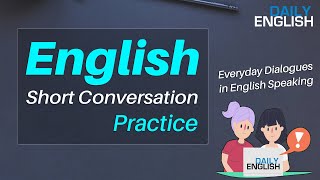 40 English Short Conversation Practice  Everyday Dialogues in English Speaking [upl. by Oiziruam930]