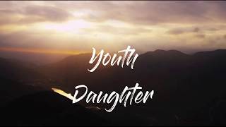 Daughter  Youth LYRICS [upl. by Fleda]