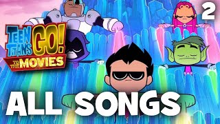 Teen Titans Go To The Movies  All Songs 22 [upl. by Wendy]