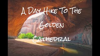 GOLDEN CATHEDRAL DAY HIKE  GRAND STAIRCASE ESCALANTE [upl. by Ojaras]