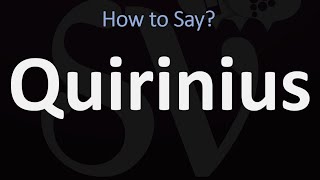 How to Pronounce Quirinius CORRECTLY [upl. by Schaffel]