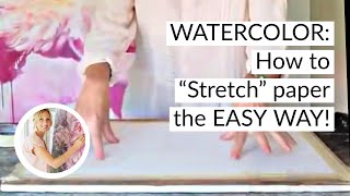 How to Stretch Watercolour Paper THE EASY WAY [upl. by Nwahshar]