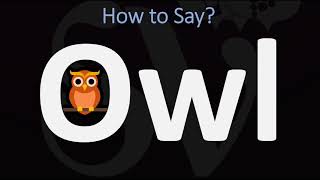 How to Pronounce Owl CORRECTLY [upl. by Murry]