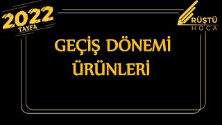 21 Geçiş Dönemi Ürünleri  RÜŞTÜ HOCA [upl. by Agna]