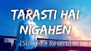 Ghalat Fehmi SlowedReverb  Tarasti Hai Nigahen  Lofi  Textaudio [upl. by Githens]