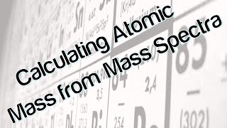 Calculating Relative Atomic Mass from Mass Spectra [upl. by Franzoni]