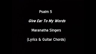 Psalm 5  Give Ear To My Words  Maranatha Singers Lyrics amp Guitar Chords [upl. by Akinehs]