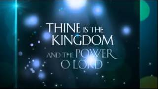 Thine Is the Kingdom [upl. by Lissy]