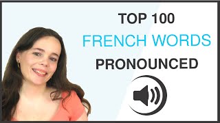 PRONOUNCE THE 100 MOST COMMON FRENCH WORDS [upl. by Sina318]