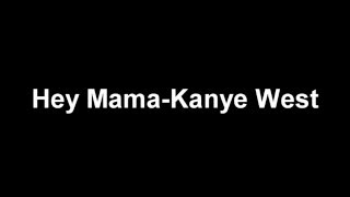 Kanye West Hey Mama Lyrics [upl. by Mcmurry]