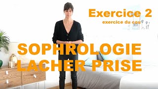 SOPHROLOGIE  LACHER PRISE  EXERCICE 2  EXERCICE DU COU [upl. by Evreh]