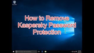 Remove Kaspersky with password protection  Forgot Password Step by step [upl. by Der]