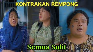 SEMUA SULIT  KONTRAKAN REMPONG EPISODE 600 [upl. by Anilave]